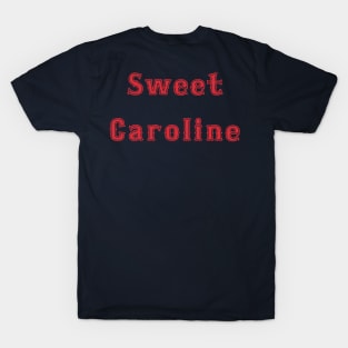 Sweet Caroline So good! T-Shirt